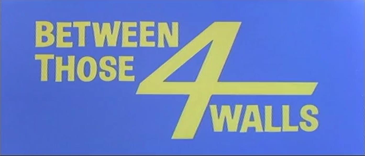 Between Those 4 Walls